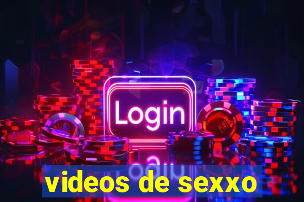 videos de sexxo